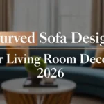 11 Curved Sofa Designs For Living Room Decor 2026