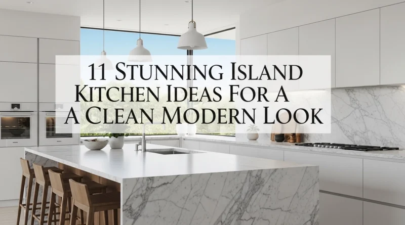 11 Stunning Island Kitchen Ideas For A Clean Modern Look