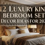 12 Luxury King Bedroom Set Decor Ideas For 2026