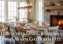 13 Beautiful Dining Room Ideas For A Warm Gathered Feel