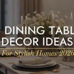 15 Dining Table Decor Ideas For Stylish Homes 2026