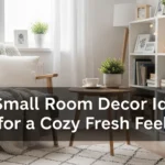 15 Small Room Decor Ideas for a Cozy Fresh Feel