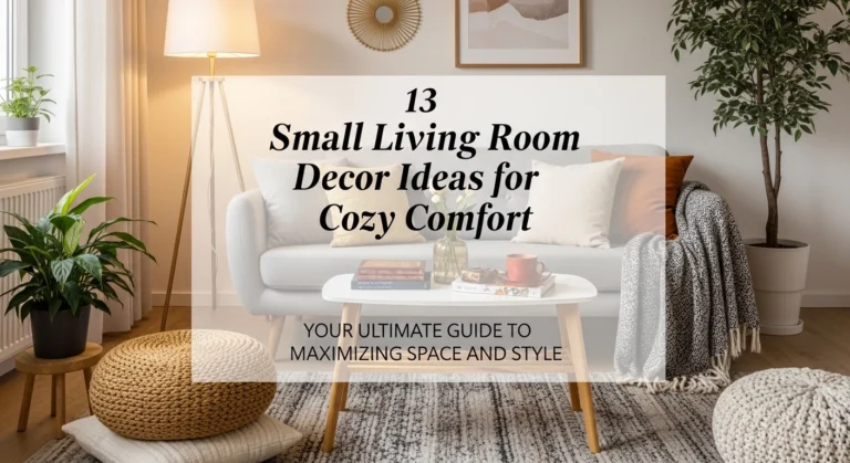 13 Small Living Room Decor Ideas for Cozy Comfort