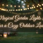 16 Magical Garden Lights Ideas for a Cozy Outdoor Look